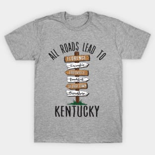 All Roads Lead to Kentucky T-Shirt